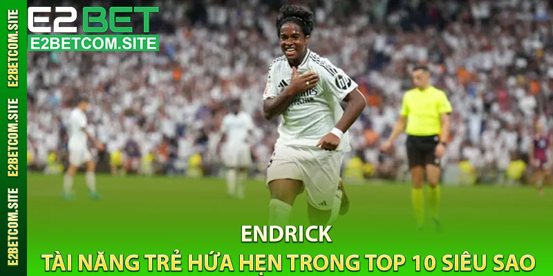 Endrick – Tài năng trẻ hứa hẹn trong top 10 siêu sao