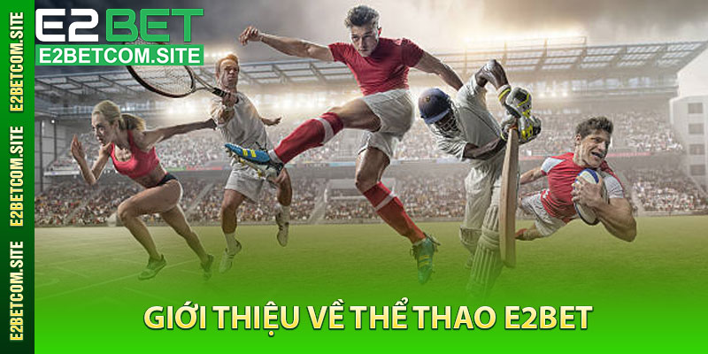 Giới Thiệu Về Thể Thao e2bet
