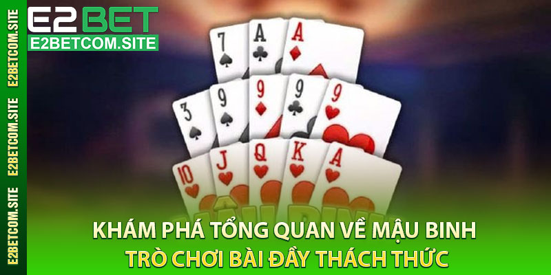 Khám Phá Tổng Quan Về Mậu Binh – Trò Chơi Bài Đầy Thách Thức