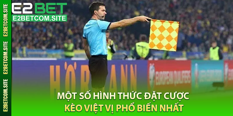 Một Số Hình Thức Đặt Cược Kèo Việt Vị Phổ Biến Nhất