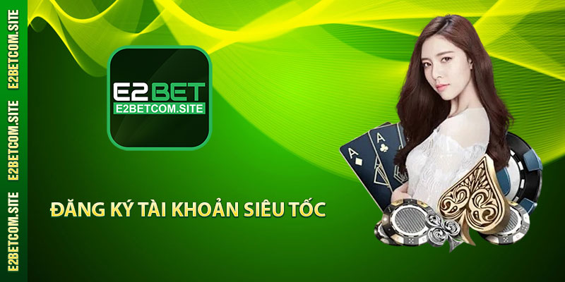 Đăng Ký Tài Khoản Siêu Tốc
