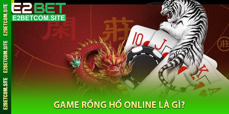 Game Rồng Hổ online là gì?
